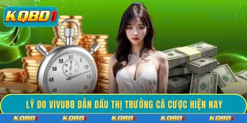 Lý do VIVU88 dẫn đầu thị trường cá cược hiện nay